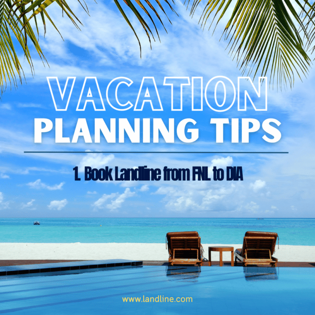 beach image with beach chairs and palm fronds above with text overlay: Vacation Planning Tips 1. Book Landline from FNL to DIA