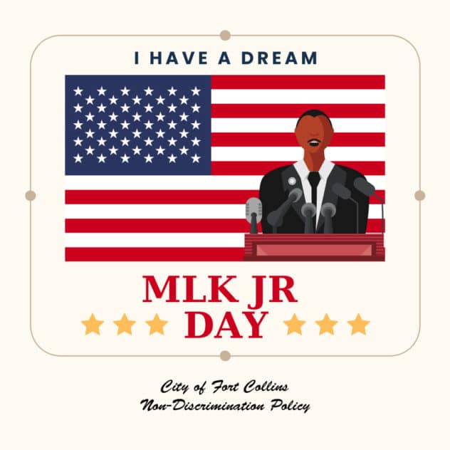 Graphic for Martin Luther King Jr Day, text underlay City of Fort Collins Non-Discrimination Policy